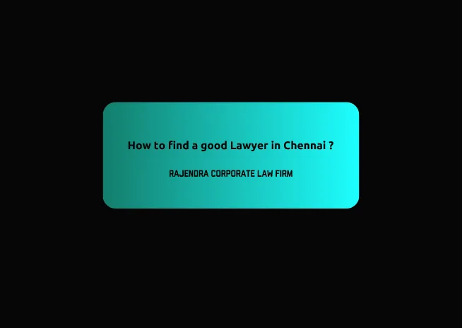 How to find a good Lawyer in Chennai ?