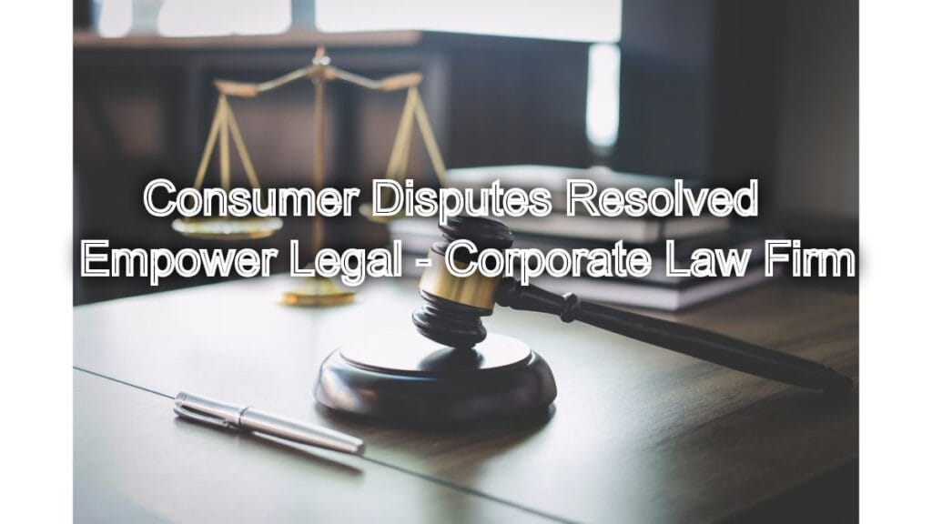 Consumer Disputes Resolved: Corporate Justice at Your Doorstep
