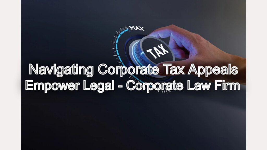 ITAT Advocacy: Navigating Corporate Tax Appeals with Confidence