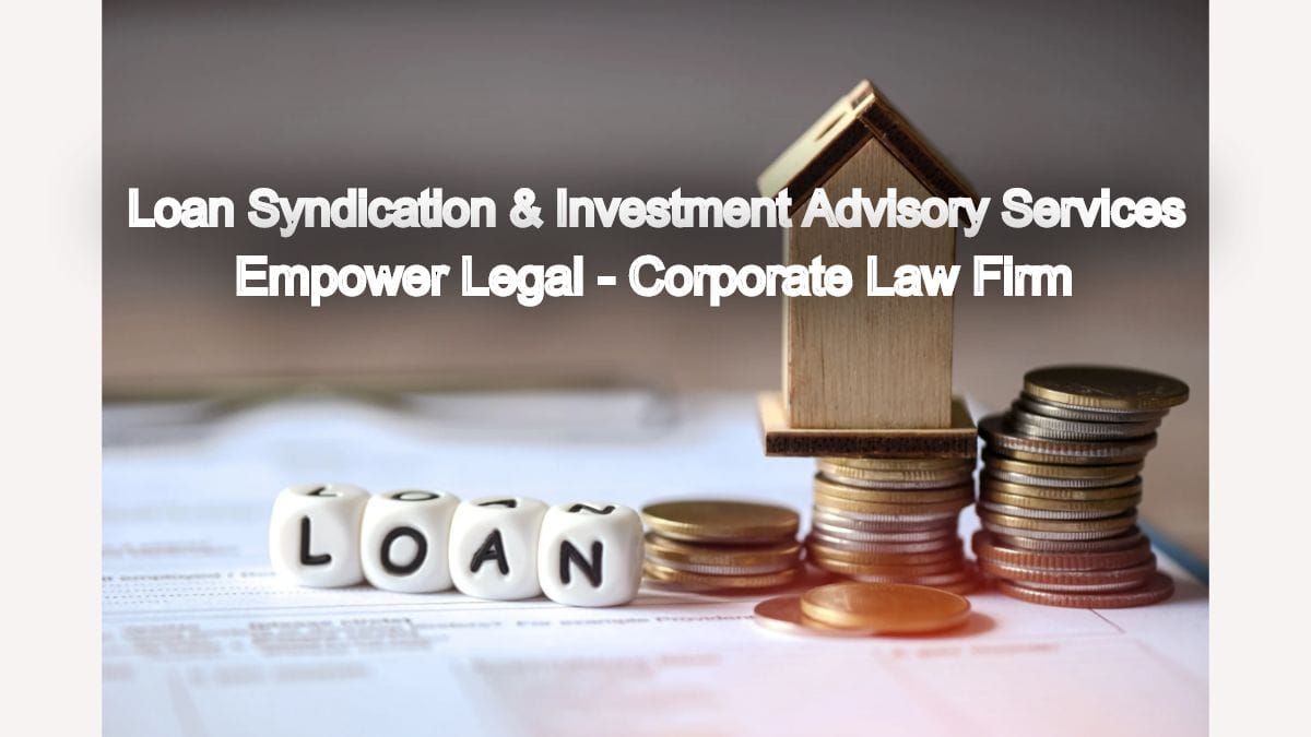 Loan Syndication & Investment Advisory Services with Legal Backing ...