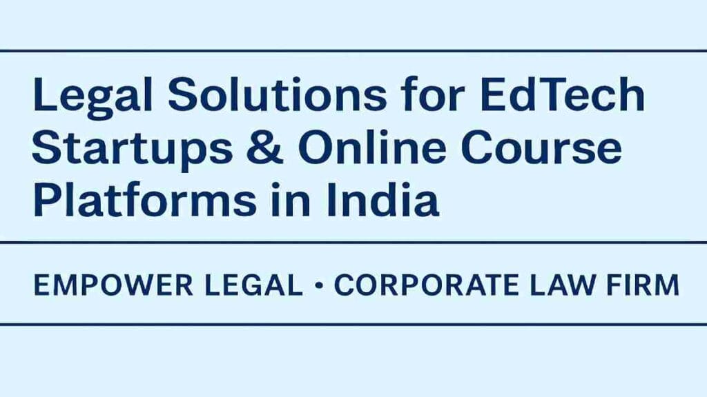 Legal Solutions for EdTech Startups & Online Course Platforms in India
